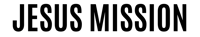 Jesus Mission